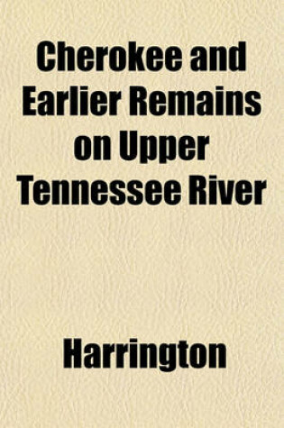 Cover of Cherokee and Earlier Remains on Upper Tennessee River