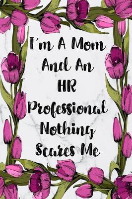 Book cover for I'm A Mom And An HR Professional Nothing Scares Me