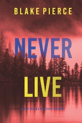 Cover of Never Live (A May Moore Suspense Thriller-Book 3)