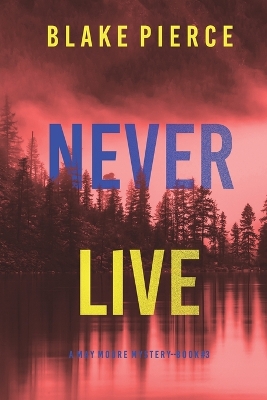 Book cover for Never Live (A May Moore Suspense Thriller-Book 3)