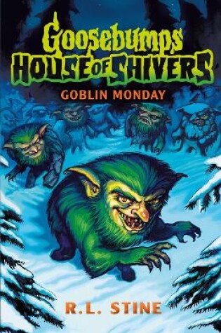 Cover of Goosebumps: House of Shivers 2: Goblin Monday