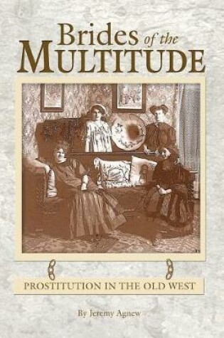 Cover of Brides of the Multitude - Prostitution in the Old West