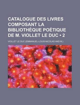 Book cover for Catalogue Des Livres Composant La Bibliotheque Poetique de M. Viollet Le Duc (2)