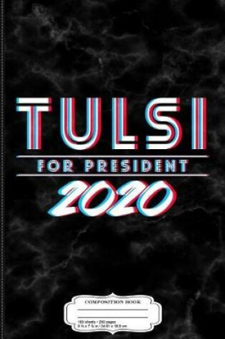 Cover of Tulsi Gabbard for President 2020 Composition Notebook