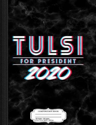 Book cover for Tulsi Gabbard for President 2020 Composition Notebook