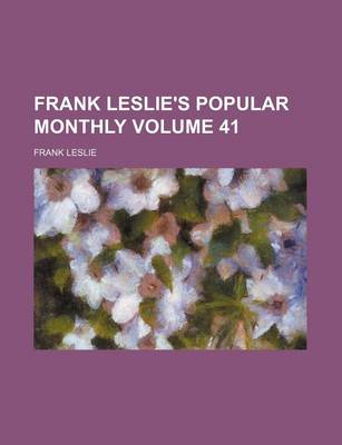 Book cover for Frank Leslie's Popular Monthly Volume 41