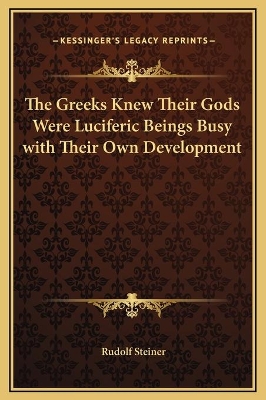 Book cover for The Greeks Knew Their Gods Were Luciferic Beings Busy with Their Own Development