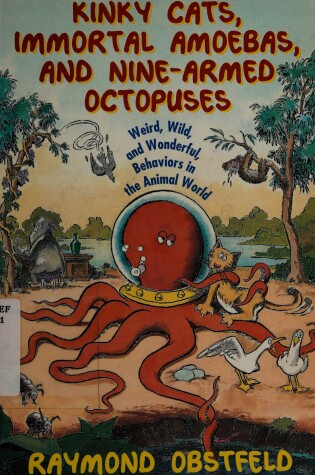 Cover of Kinky Cats, Immortal Amoebas, and Nine-Armed Octopuses