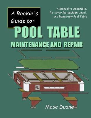 Cover of A Rookie's Guide to Pool Table Maintenance and Repair