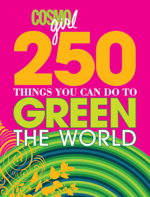 Book cover for "CosmoGIRL" 250 Things You Can Do to Green the World