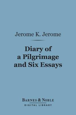 Book cover for Diary of a Pilgrimage and Six Essays (Barnes & Noble Digital Library)