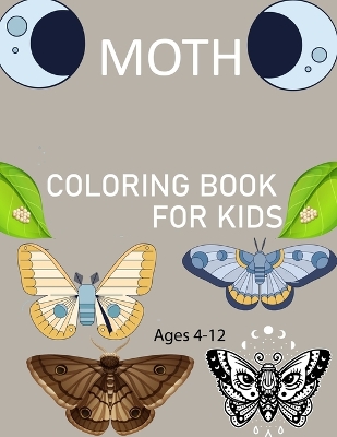 Cover of Moth Coloring Book For Kids Ages 4-12