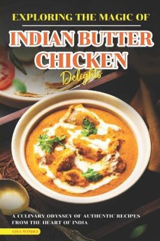 Cover of Exploring the Magic of Indian Butter Chicken Delights