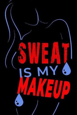 Book cover for Sweat Is My Makeup