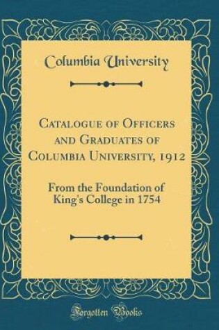 Cover of Catalogue of Officers and Graduates of Columbia University, 1912