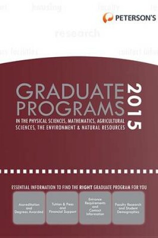 Cover of Graduate Programs in the Physical Sciences, Mathematics, Agricultural Sciences, the Environment & Natural Resources 2015
