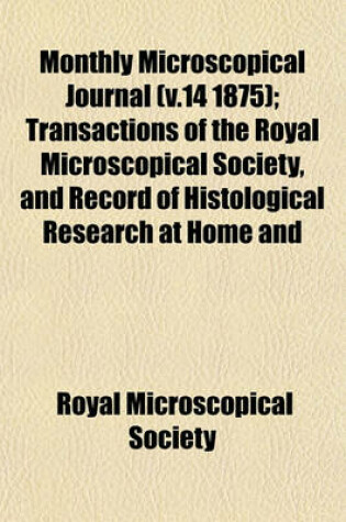 Cover of Monthly Microscopical Journal (V.14 1875); Transactions of the Royal Microscopical Society, and Record of Histological Research at Home and