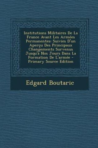 Cover of Institutions Militaires de La France Avant Les Armees Permanentes