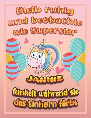 Book cover for Bleib ruhig und beobachte wie Superstar Janine funkelt während sie das Einhorn färbt