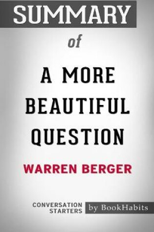 Cover of Summary of A More Beautiful Question by Warren Berger