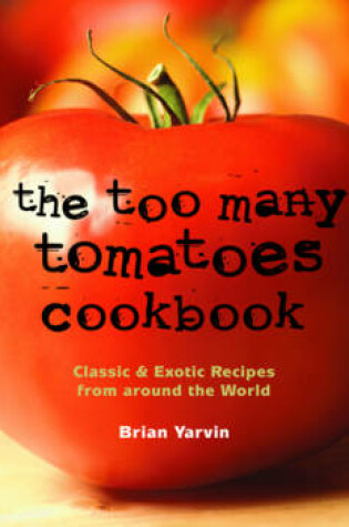 Cover of The Too Many Tomatoes Cookbook