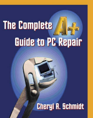 Book cover for The Complete A+ Guide to PC Repair