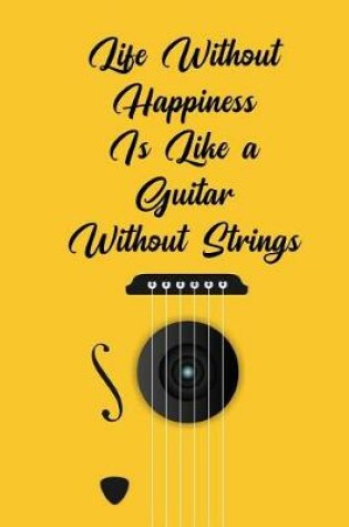 Cover of Life Without Happiness Is Like a Guitar Without Strings