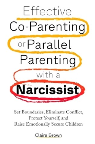 Cover of Effective Co-Parenting or Parallel Parenting with a Narcissist