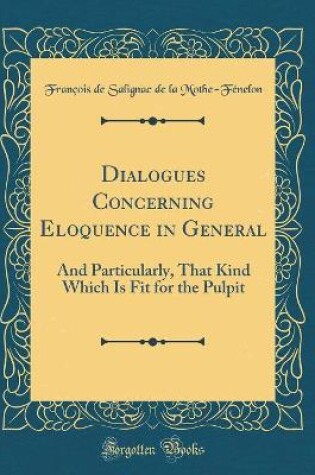 Cover of Dialogues Concerning Eloquence in General