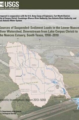 Cover of Sources of Suspended-Sediment Loads in the Lower Nueces River Watershed, Downstream from Lake Corpus Christi to the Nueces Estuary, South Texas, 1958?2010