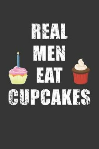 Cover of Real Men Eat Cupcakes Notebook