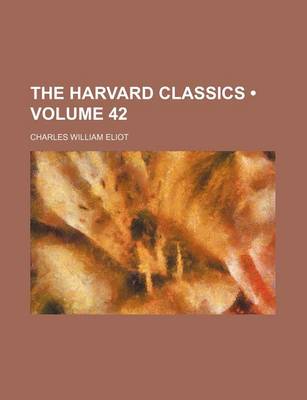 Book cover for The Harvard Classics (Volume 42)