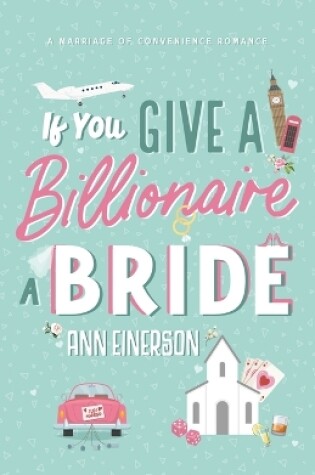 Cover of If You Give A Billionaire A Bride