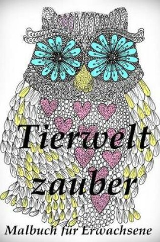 Cover of Tierweltzauber - Malbuch Fur Erwachsene