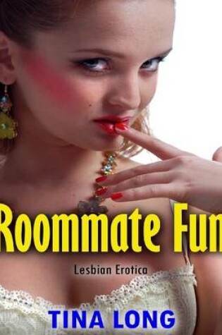 Cover of Roommate Fun (Lesbian Erotica)