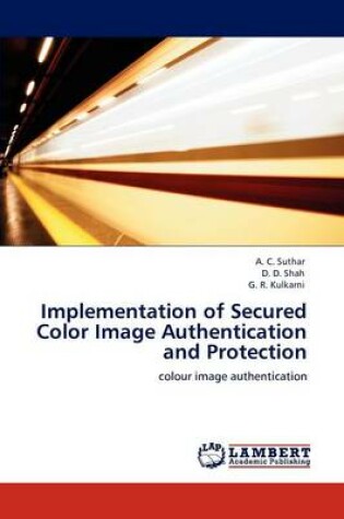 Cover of Implementation of Secured Color Image Authentication and Protection