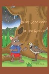 Book cover for Bailey Bandicoot To The Rescue