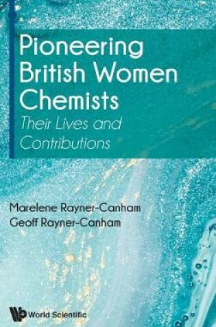 Cover of Pioneering British Women Chemists: Their Lives And Contributions