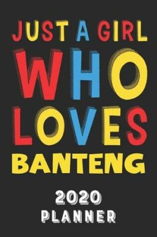 Cover of Just A Girl Who Loves Banteng 2020 Planner