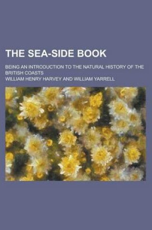 Cover of The Sea-Side Book; Being an Introduction to the Natural History of the British Coasts