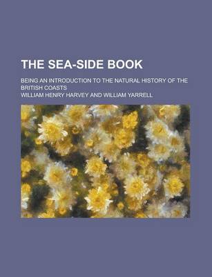 Book cover for The Sea-Side Book; Being an Introduction to the Natural History of the British Coasts