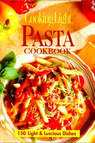 Cover of Cooking Light Pasta Cookbook