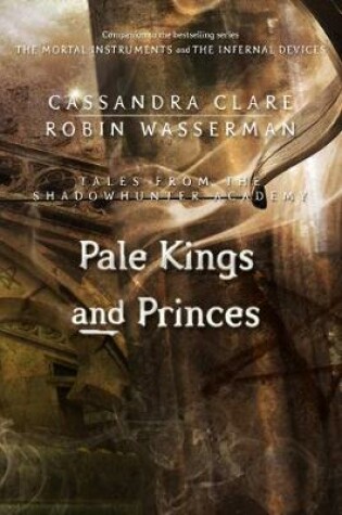 Cover of Pale Kings and Princes (Tales from the Shadowhunter Academy 6)