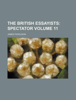 Book cover for The British Essayists Volume 11; Spectator