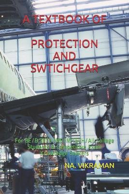 Cover of A Textbook of Protection and Switchgear