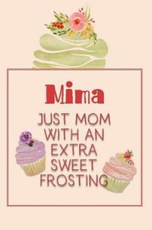 Cover of Mima Just Mom with an Extra Sweet Frosting