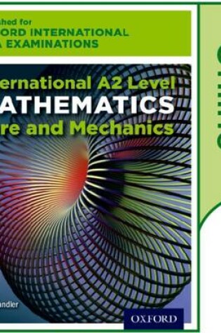 Cover of Oxford International AQA Examinations: International A2 Level Mathematics Pure and Mechanics: Online Textbook