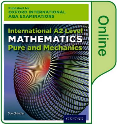 Book cover for Oxford International AQA Examinations: International A2 Level Mathematics Pure and Mechanics: Online Textbook