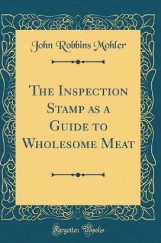 Cover of The Inspection Stamp as a Guide to Wholesome Meat (Classic Reprint)