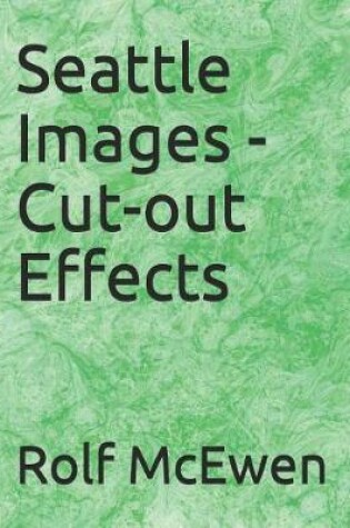 Cover of Seattle Images - Cut-Out Effects